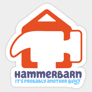 Hammerbarn - It's Probably another Bluey Sticker